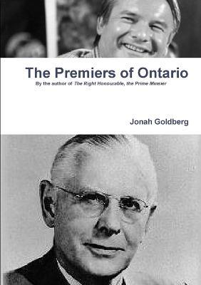 The Premiers of Ontario - Jonah Goldberg - cover