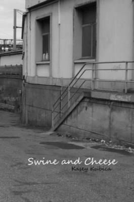 Swine and Cheese - Kasey Kubica - cover