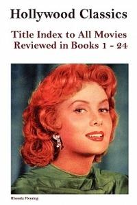 Hollywood Classics Title Index to All Movies Reviewed in Books 1-24 - John Howard Reid - cover