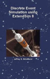 Discrete Event Simulation using ExtendSim 8 - Jeffrey Strickland - cover