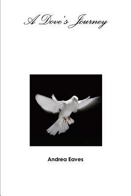 A Dove's Journey - Andrea Eaves - cover