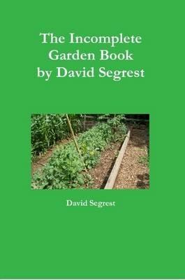 The Incomplete Garden Book - David Segrest - cover