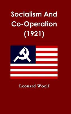 Socialism And Co-Operation (1921) - Leonard Woolf - cover