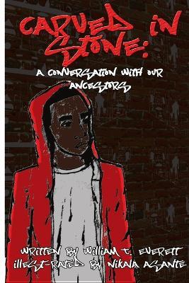 Carved In Stone: A Conversation with Our Ancestors - William Everett - cover