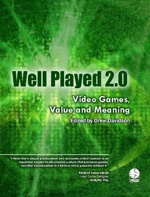 Well Played 2.0: Video Games, Value and Meaning - Drew Davidson,Et Al - cover