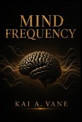 Mind Frequency for 2026/2027 - Kai A Vane - cover