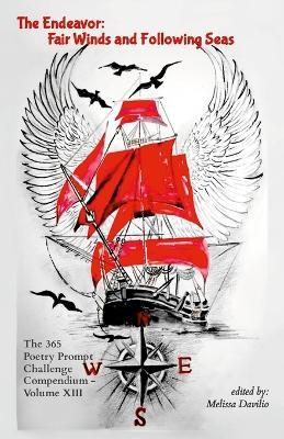 The Endeavor: Fair Winds and Following Seas: The 365 Poetry Prompt Challenge Compendium - Volume XIII - cover