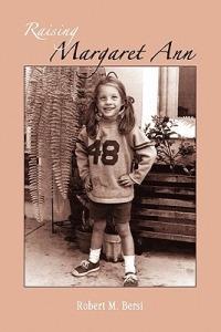 Raising Margaret Ann - Robert M Bersi - cover