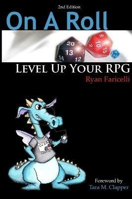 On A Roll: Level Up Your RPG - 2nd Edition - Ryan Faricelli - cover