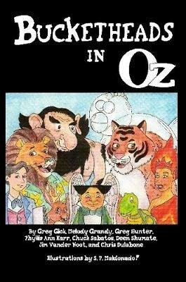 Bucketheads in Oz - Geg Gick,Melody Grandy,Greg Hunter - cover