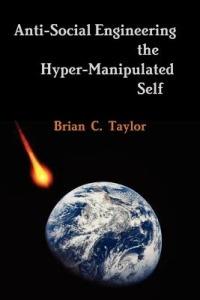 Anti-Social Engineering the Hyper-Manipulated Self - Brian Taylor - cover