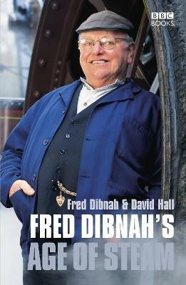 Fred Dibnah's Age Of Steam - David Hall,Fred Dibnah - cover