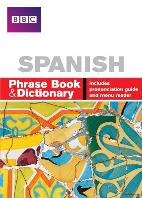 BBC SPANISH PHRASE BOOK & DICTIONARY - Carol Stanley,Phillippa Goodrich - cover