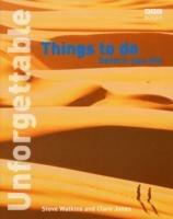 Unforgettable Things to do Before you Die - Clare Jones,Steve Watkins - cover