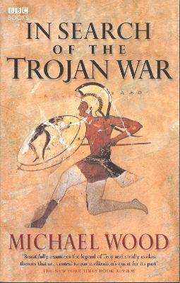 In Search Of The Trojan War - Michael Wood - cover