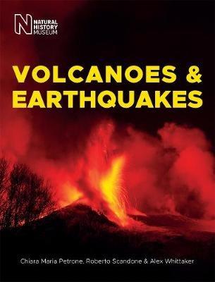 Volcanoes & Earthquakes - Chiara Maria Petrone,Roberto Scandone,Alex Whittaker - cover