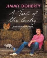 A Taste of the Country: A Traditional Farmhouse Cookbook by a Very Twenty-first-century Farmer - Jimmy Doherty - cover