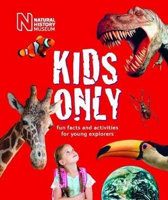 Kids Only: Fun facts and activities for young explorers - The Natural History Museum - cover