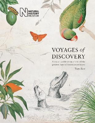 Voyages of Discovery: A visual celebration of ten of the greatest natural history expeditions - Tony Rice - cover