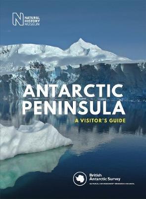 Antarctic Peninsula: A Visitor's Guide - British Antarctic Survey - cover
