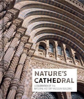Nature's Cathedral: A celebration of the Natural History Museum building - cover