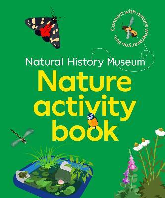 The NHM Nature Activity Book: Connect with nature wherever you live - Natural History Museum - cover