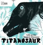 Titanosaur: Life as the biggest dinosaur