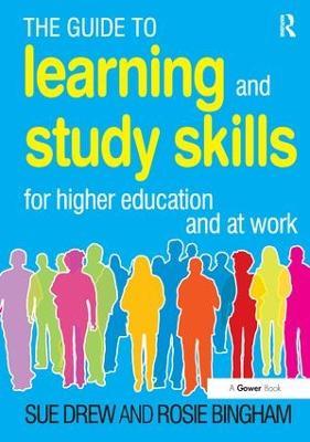 The Guide to Learning and Study Skills: For Higher Education and at Work - Sue Drew,Rosie Bingham - cover