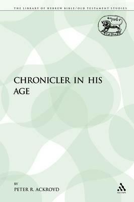 The Chronicler in His Age - Peter R. Ackroyd - cover
