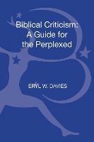 Biblical Criticism: A Guide for the Perplexed - Eryl W. Davies - cover