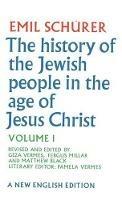 The History of the Jewish People in the Age of Jesus Christ: Volume 1 - Emil Schürer,Fergus Millar,Geza Vermes - cover