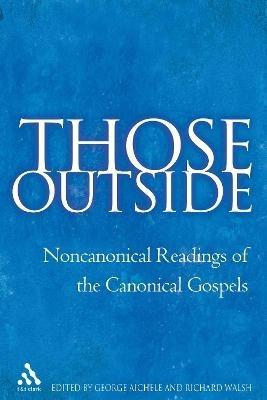 Those Outside: Noncanonical Readings of the Canonical Gospels - cover