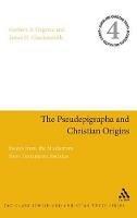 The Pseudepigrapha and Christian Origins: Essays from the Studiorum Novi Testamenti Societas - cover
