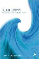 Resurrection: The Origin and Future of a Biblical Doctrine - cover