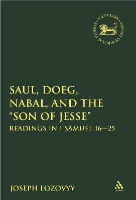 Saul, Doeg, Nabal, and the "Son of Jesse": Readings in 1 Samuel 16-25 - Joseph Lozovyy - cover