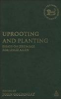 Uprooting and Planting: Essays on Jeremiah for Leslie Allen - cover