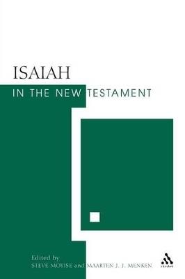 Isaiah in the New Testament: The New Testament and the Scriptures of Israel - Steve Moyise,Maarten J.J. Menken - cover
