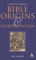 A Concise Dictionary of Bible Origins and Interpretation - Alec Gilmore - cover