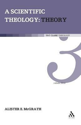 Scientific Theology: Theory: Volume 3 - Alister E. McGrath - cover