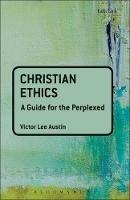Christian Ethics: A Guide for the Perplexed - Victor Lee Austin - cover