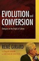 Evolution and Conversion: Dialogues on the Origins of Culture - René Girard - cover