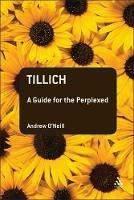 Tillich: A Guide for the Perplexed - Andrew O'Neill - cover