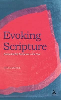 Evoking Scripture: Seeing the Old Testament in the New - Steve Moyise - cover