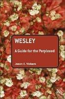 Wesley: A Guide for the Perplexed - Jason E. Vickers - cover