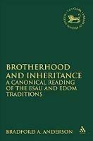 Brotherhood and Inheritance: A Canonical Reading of the Esau and Edom Traditions - Bradford A. Anderson - cover