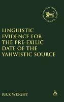 Linguistic Evidence for the Pre-exilic Date of the Yahwistic Source - Rick Wright - cover