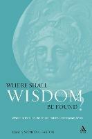 Where Shall Wisdom Be Found?: Wisdom in the Bible, the Church and the Contemporary World - Stephen Barton - cover