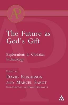 Future as God's Gift: Explorations in Christian Eschatology - David Fergusson,Marcel Sarot - cover
