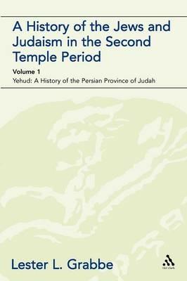 A History of the Jews and Judaism in the Second Temple Period (vol. 1): The Persian Period (539-331BCE) - Lester L. Grabbe - cover