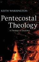 Pentecostal Theology: A Theology of Encounter - Keith Warrington - cover